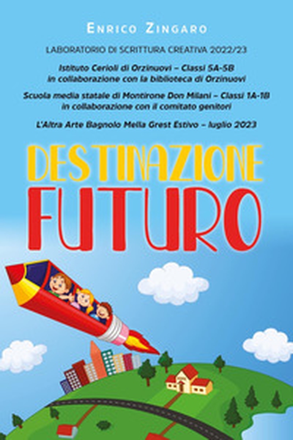 Destinazione futuro. Laboratorio di scrittura creativa 2022-23 - Librerie.coop Destinazione futuro. Laboratorio di scrittura creativa 2022-23 - Librerie.coop