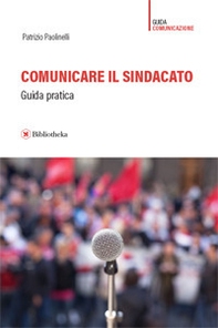 Comunicare il sindacato. Guida pratica - Librerie.coop