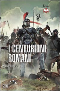 Centurioni romani. 753 a.C.-500 d.C. - Librerie.coop