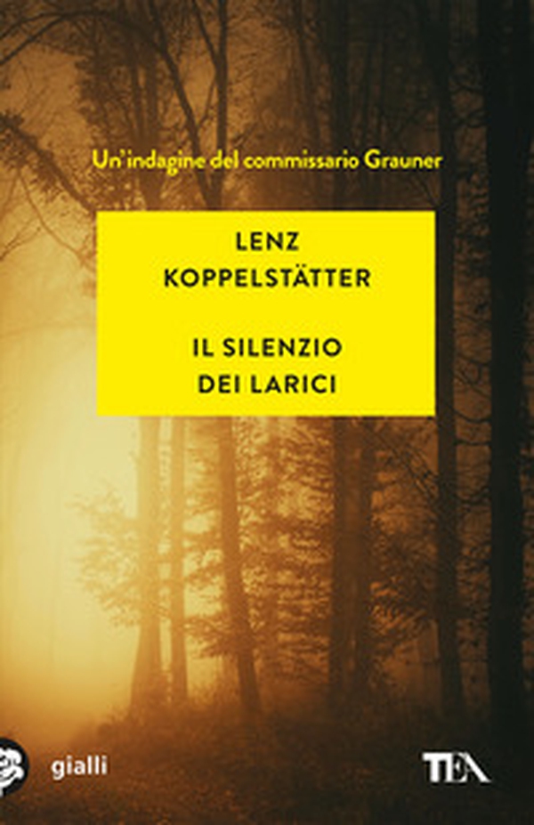 Il silenzio dei larici. Un'indagine del commissario Grauner - Librerie.coop Il silenzio dei larici. Un'indagine del commissario Grauner - Librerie.coop