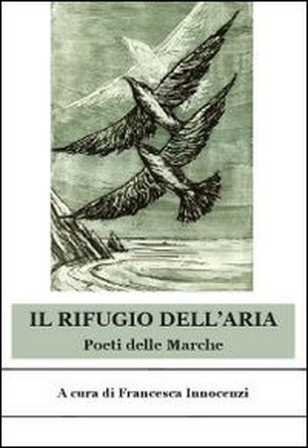 Il rifugio dell'aria. Poeti delle Marche - Librerie.coop Il rifugio dell'aria. Poeti delle Marche - Librerie.coop