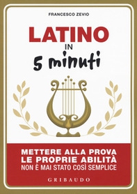 Latino in 5 minuti. Mettere alla prova le proprie abilità non è mai stato così semplice - Librerie.coop