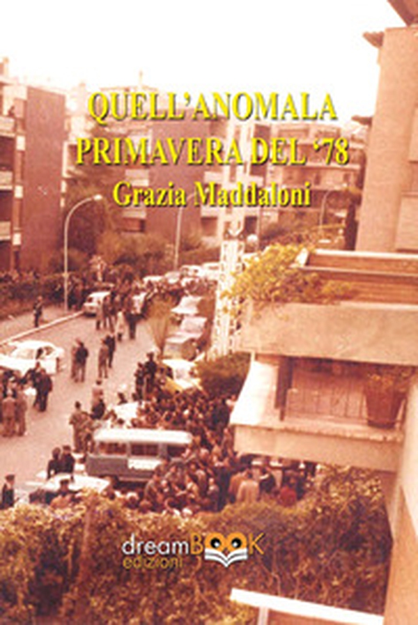 Quell'anomala primavera del '78 - Librerie.coop Quell'anomala primavera del '78 - Librerie.coop