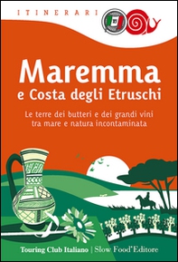 Maremma e costa degli Etruschi. Le terre dei butteri e dei grandi vini tra mare e natura incontaminata - Librerie.coop