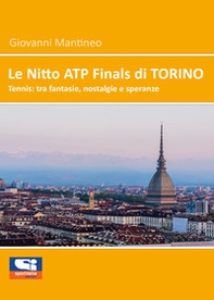 Le Nitto ATP Finals di Torino. Tennis: tra fantasie, nostalgie e speranze - Librerie.coop
