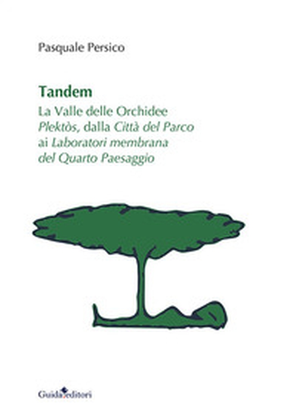 Tandem. La valle delle orchidee Plektòs, dalla città del parco ai laboratori membrana del quarto paesaggio - Librerie.coop Tandem. La valle delle orchidee Plektòs, dalla città del parco ai laboratori membrana del quarto paesaggio - Librerie.coop
