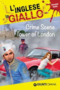 Crime scene Tower of London. I racconti che migliorano il tuo inglese! Secondo livello - Librerie.coop Crime scene Tower of London. I racconti che migliorano il tuo inglese! Secondo livello - Librerie.coop