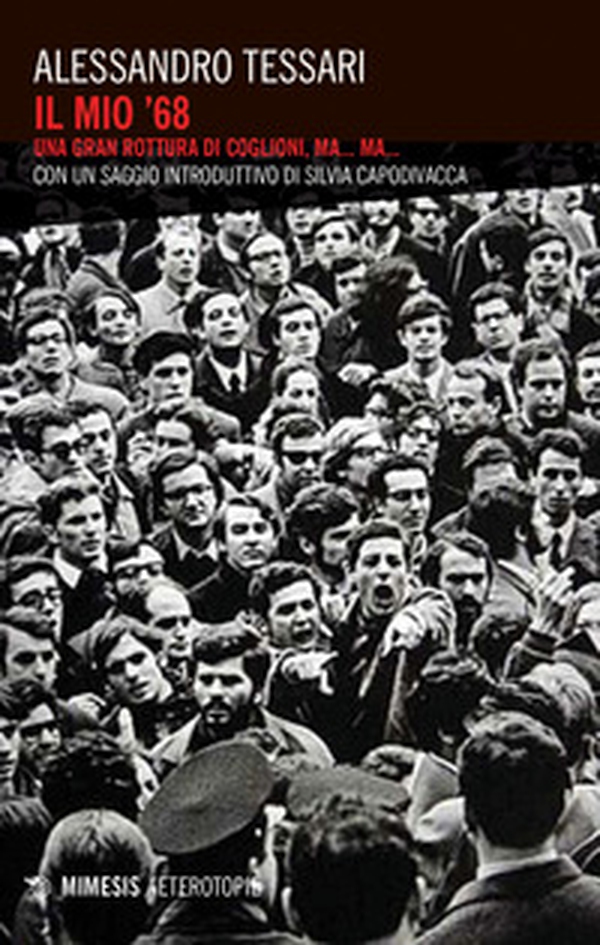 Il mio '68. Una gran rottura di coglioni, ma... ma... - Librerie.coop Il mio '68. Una gran rottura di coglioni, ma... ma... - Librerie.coop