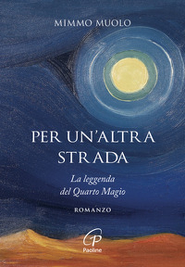 Per un'altra strada. La leggenda del Quarto Magio - Librerie.coop Per un'altra strada. La leggenda del Quarto Magio - Librerie.coop