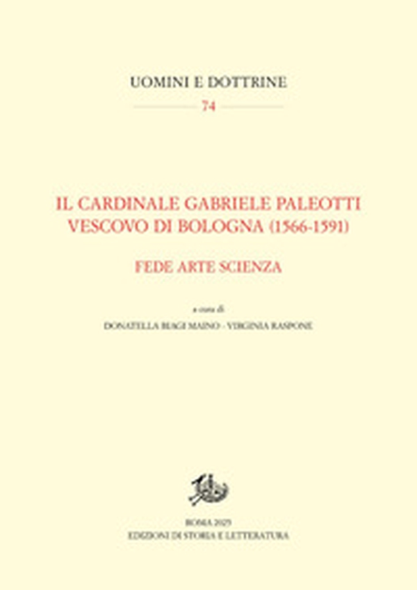 Il cardinale Gabriele Paleotti vescovo di Bologna (1566-1591). Fede arte scienza - Librerie.coop