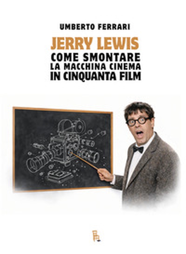 Jerry Lewis come smontare la macchina cinema in cinquanta film - Librerie.coop