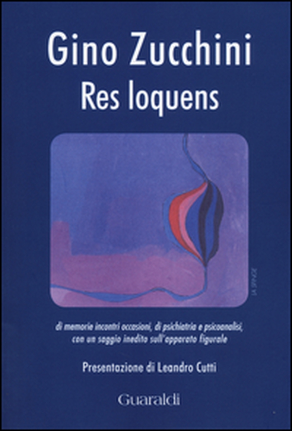 Res loquens. Di memorie, incontri, occasioni, di psichiatria e psicoanalisi - Librerie.coop Res loquens. Di memorie, incontri, occasioni, di psichiatria e psicoanalisi - Librerie.coop