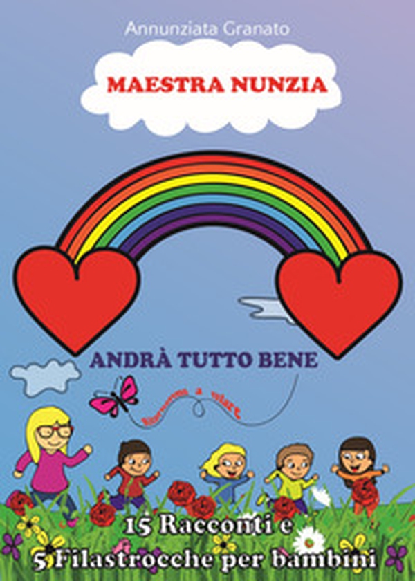 Maestra Nunzia. Andrà tutto bene, ritorneremo a volare! - Librerie.coop Maestra Nunzia. Andrà tutto bene, ritorneremo a volare! - Librerie.coop