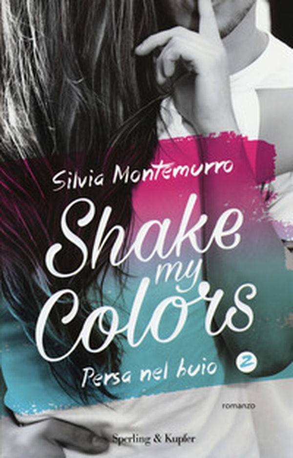 Persa nel buio. Shake my colors - Vol. 2 - Librerie.coop Persa nel buio. Shake my colors - Vol. 2 - Librerie.coop