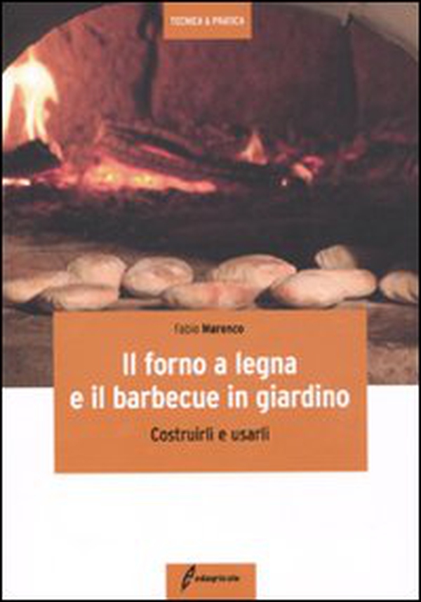 Il forno a legna e il barbecue in giardino. Costrurli e usarli - Librerie.coop Il forno a legna e il barbecue in giardino. Costrurli e usarli - Librerie.coop