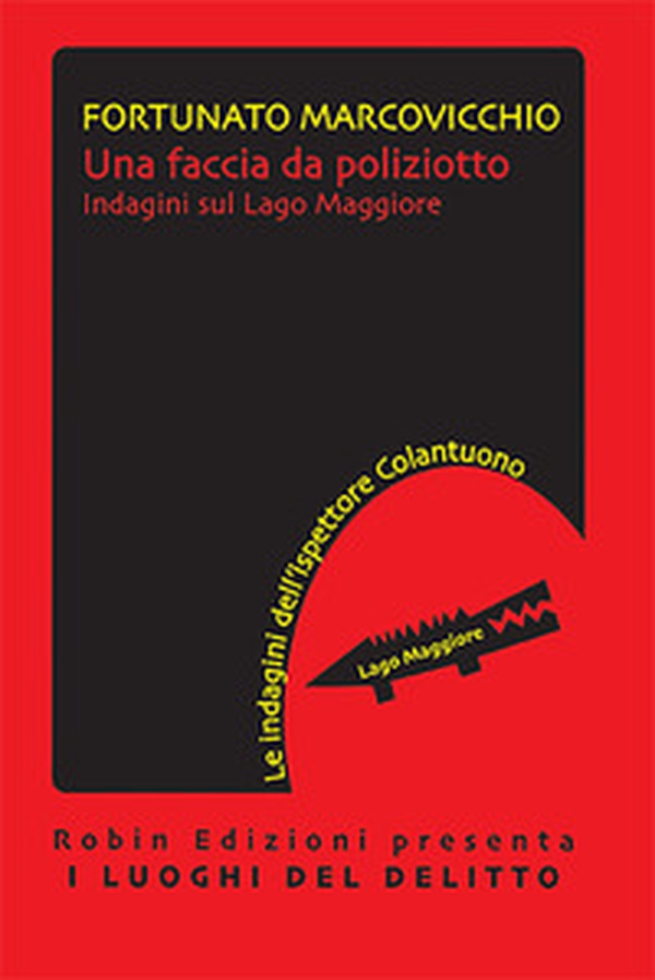 Una faccia da poliziotto. Indagini sul lago Maggiore - Librerie.coop Una faccia da poliziotto. Indagini sul lago Maggiore - Librerie.coop