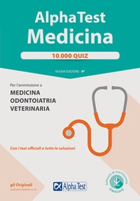 Alpha Test. Medicina. 10.000 quiz. Per l'ammissione a medicina, odontoiatria e veterinaria - Librerie.coop