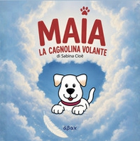 Maia. La cagnolina volante - Librerie.coop