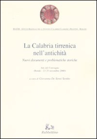 La Calabria tirrenica nell'antichità. Nuovi documenti e problematiche storiche. Atti del convegno (Rende, 23-25 novembre 2000) - Librerie.coop La Calabria tirrenica nell'antichità. Nuovi documenti e problematiche storiche. Atti del convegno (Rende, 23-25 novembre 2000) - Librerie.coop