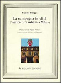 La campagna in città. L'agricoltura urbana a Milano - Librerie.coop