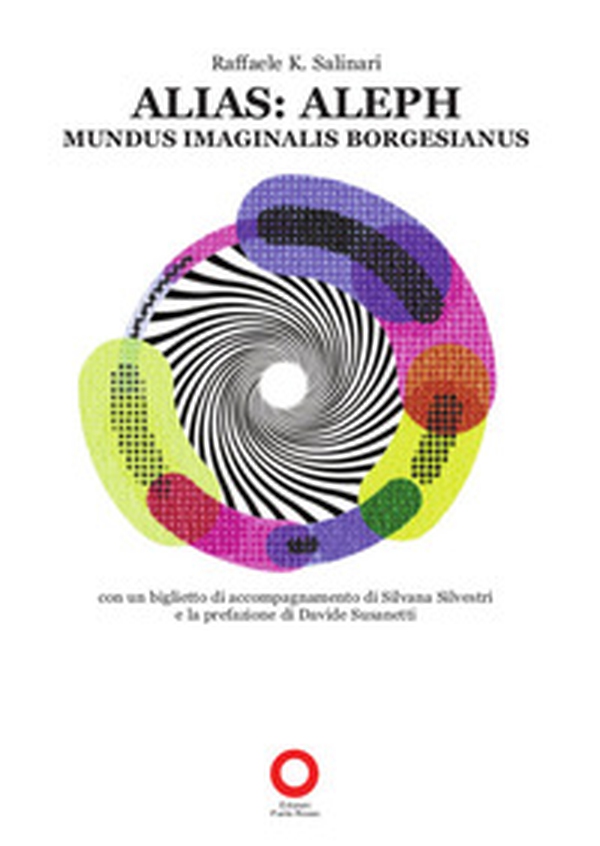 Alias: Aleph. mundus imaginalis borgesianus - Librerie.coop Alias: Aleph. mundus imaginalis borgesianus - Librerie.coop