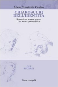 Chiaroscuri dell'identità. Sessuazione, sesso e genere. Una lettura psicoanalitica - Librerie.coop Chiaroscuri dell'identità. Sessuazione, sesso e genere. Una lettura psicoanalitica - Librerie.coop