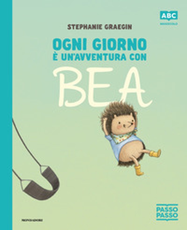 Ogni giorno è un'avventura con Bea. PassoPasso. Stampatello maiuscolo - Librerie.coop