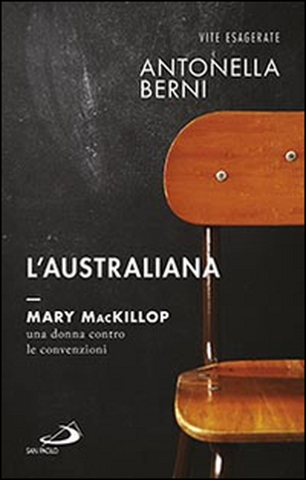 L'australiana. Mary MacKillop, una donna contro le convenzioni - Librerie.coop L'australiana. Mary MacKillop, una donna contro le convenzioni - Librerie.coop