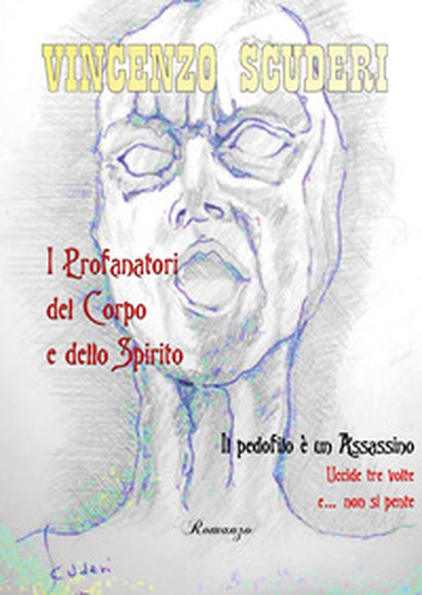 I profanatori del corpo e dello spirito. Il pedofilo è un assassino. Uccide tre volte e... non si pente - Librerie.coop I profanatori del corpo e dello spirito. Il pedofilo è un assassino. Uccide tre volte e... non si pente - Librerie.coop