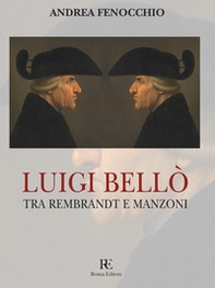 Luigi Bellò. Tra Rembrandt e Manzoni - Librerie.coop Luigi Bellò. Tra Rembrandt e Manzoni - Librerie.coop