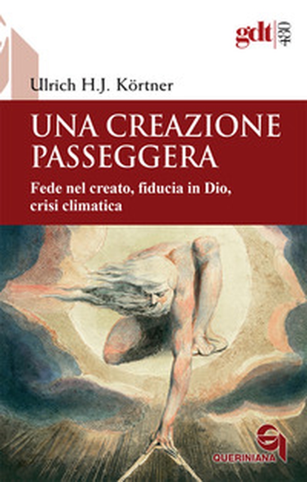 Una creazione passeggera. Fede nel creato, fiducia in Dio, crisi climatica - Librerie.coop