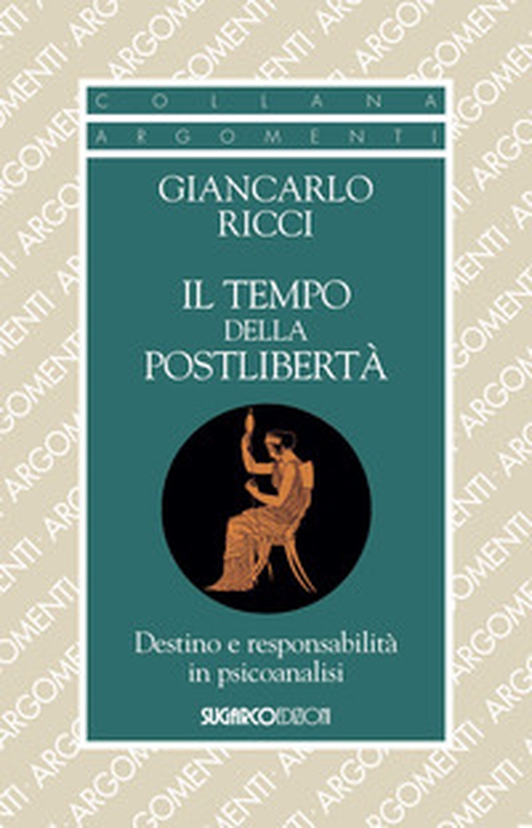 Il tempo della postlibertà. Destino e responsabilità in psicoanalisi - Librerie.coop Il tempo della postlibertà. Destino e responsabilità in psicoanalisi - Librerie.coop