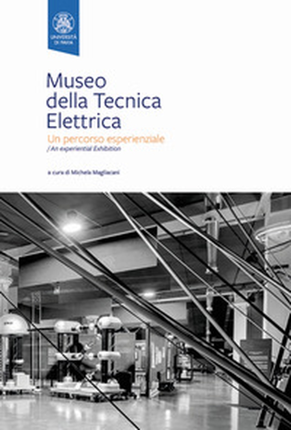 Museo della Tecnica Elettrica. Un percorso esperienziale. Ediz. italiana e inglese - Librerie.coop Museo della Tecnica Elettrica. Un percorso esperienziale. Ediz. italiana e inglese - Librerie.coop