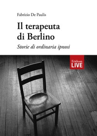 Il terapeuta di Berlino. Storie di ordinaria ipnosi, Il - Librerie.coop