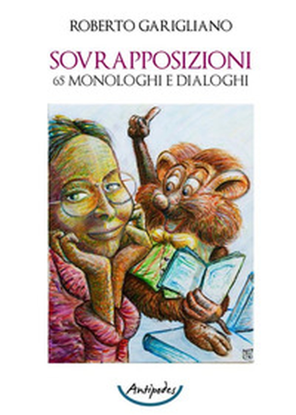 Sovrapposizioni. 65 monologhi e dialoghi - Librerie.coop Sovrapposizioni. 65 monologhi e dialoghi - Librerie.coop