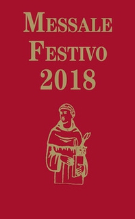 Messale Festivo 2018. Edizione per la famiglia antoniana - Librerie.coop