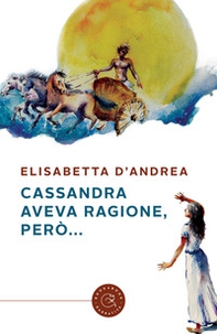 Cassandra aveva ragione, però... - Librerie.coop