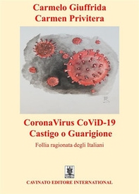 CoronaVirus CoViD-19 castigo o guarigione. Follia ragionata degli italiani - Librerie.coop