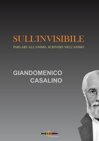 Sull'invisibile. Parlare all'animo, scrivere nell'animo - Librerie.coop Sull'invisibile. Parlare all'animo, scrivere nell'animo - Librerie.coop
