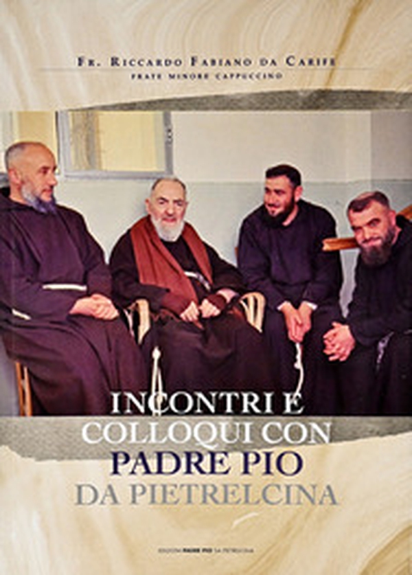 Incontri e colloqui con Padre Pio da Pietrelcina - Librerie.coop Incontri e colloqui con Padre Pio da Pietrelcina - Librerie.coop