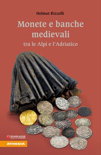 Monete e banche medievali tra le Alpi e l'Adriatico - Librerie.coop