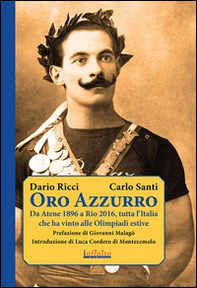 Oro azzurro. Da Atene 1896 a Rio 2016, tutta l'Italia che ha vinto alle Olimpiadi estive - Librerie.coop Oro azzurro. Da Atene 1896 a Rio 2016, tutta l'Italia che ha vinto alle Olimpiadi estive - Librerie.coop