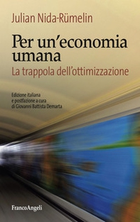 Per un'economia umana. La trappola dell'ottimizzazione - Librerie.coop