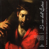 Le vie dell'estasi. I tesori della quadreria dei cappuccini di Voltaggio. Catalogo della mostra - Librerie.coop