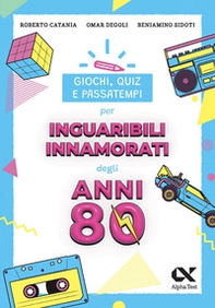 Giochi, quiz e passatempi per inguaribili innamorati degli anni Ottanta - Librerie.coop Giochi, quiz e passatempi per inguaribili innamorati degli anni Ottanta - Librerie.coop