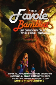 Favole per bambini. Una grande raccolta di favole e fiabe fantastiche - Vol. 20 - Librerie.coop