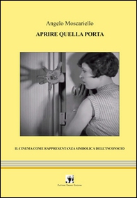 Aprire quella porta. Il cinema come rappresentanza simbolica dell'inconscio - Librerie.coop