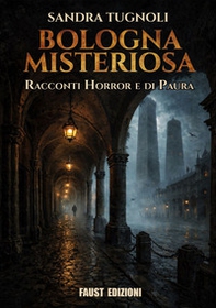 Bologna misteriosa. Racconti horror e di paura - Librerie.coop