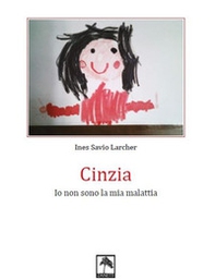 Cinzia. Io non sono la mia malattia - Librerie.coop