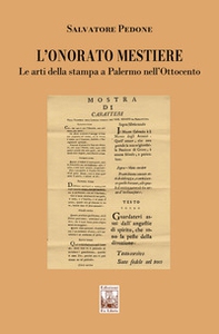 L'onorato mestiere. Le arti della stampa a Palermo nell'Ottocento - Librerie.coop